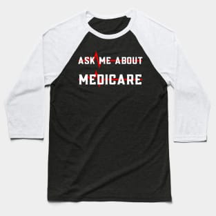 Ask Me About Medicare Baseball T-Shirt